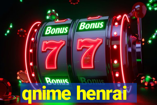qnime henrai